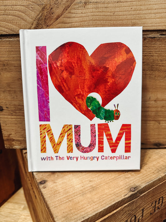 I Love Mum With The Very Hungry Caterpillar