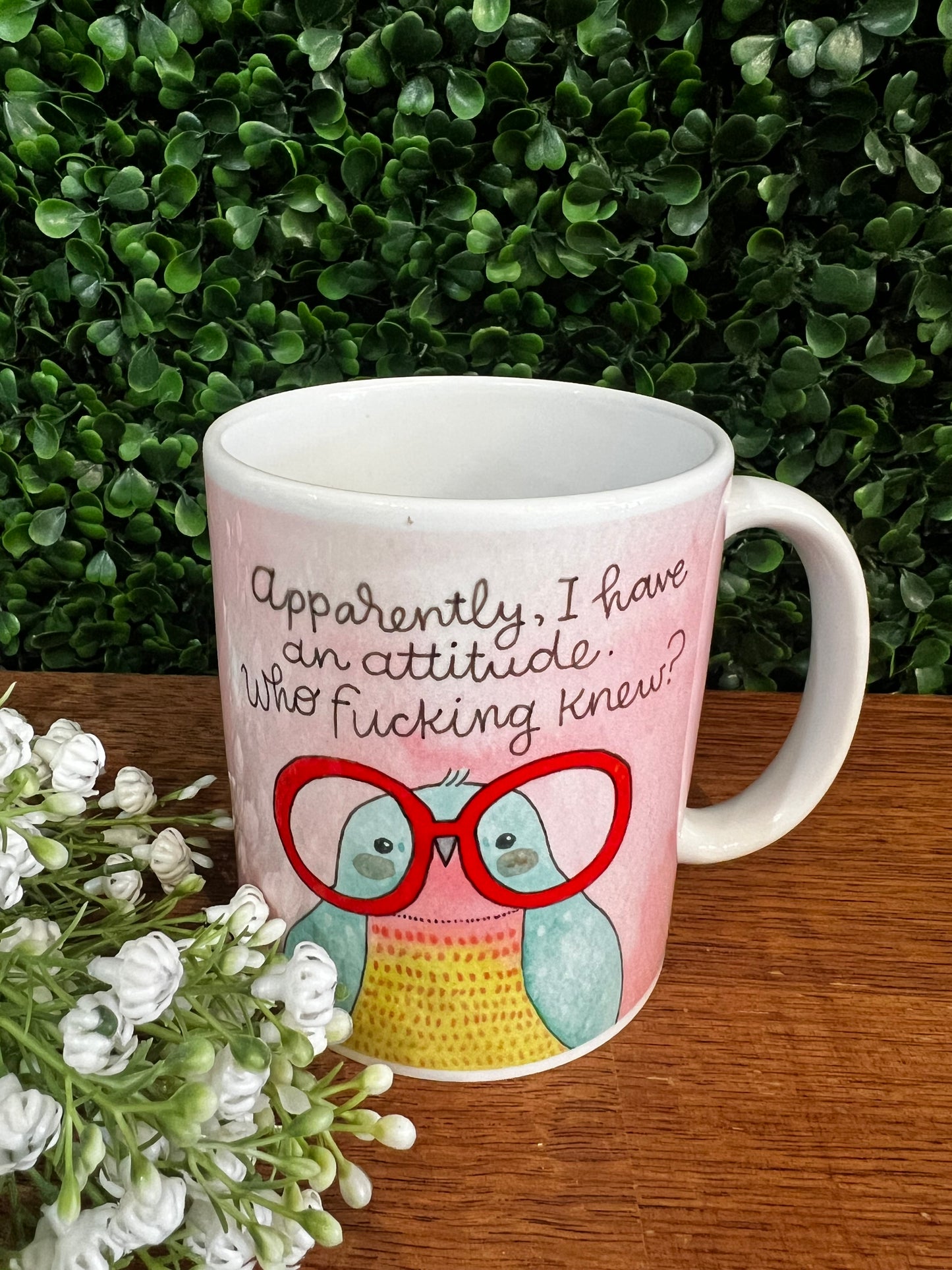 ” Apparently I Have An Attitude Who Fucking Knew” Mug