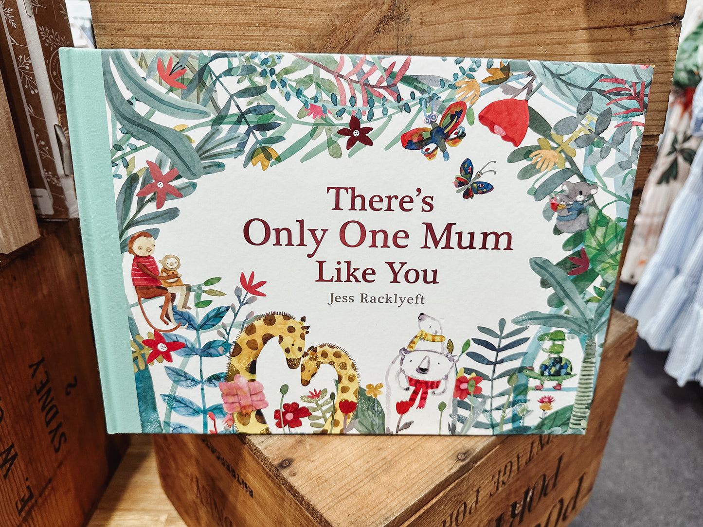 There’s Only One Mum Like You